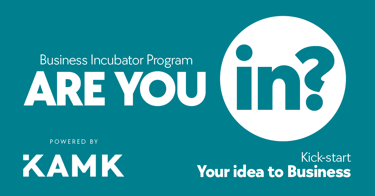 Business Incubator Programin mainos. Tekstit: Business Incubator Program ja Kick-start your idea to business sekä Are you in?. KAMK-logo.