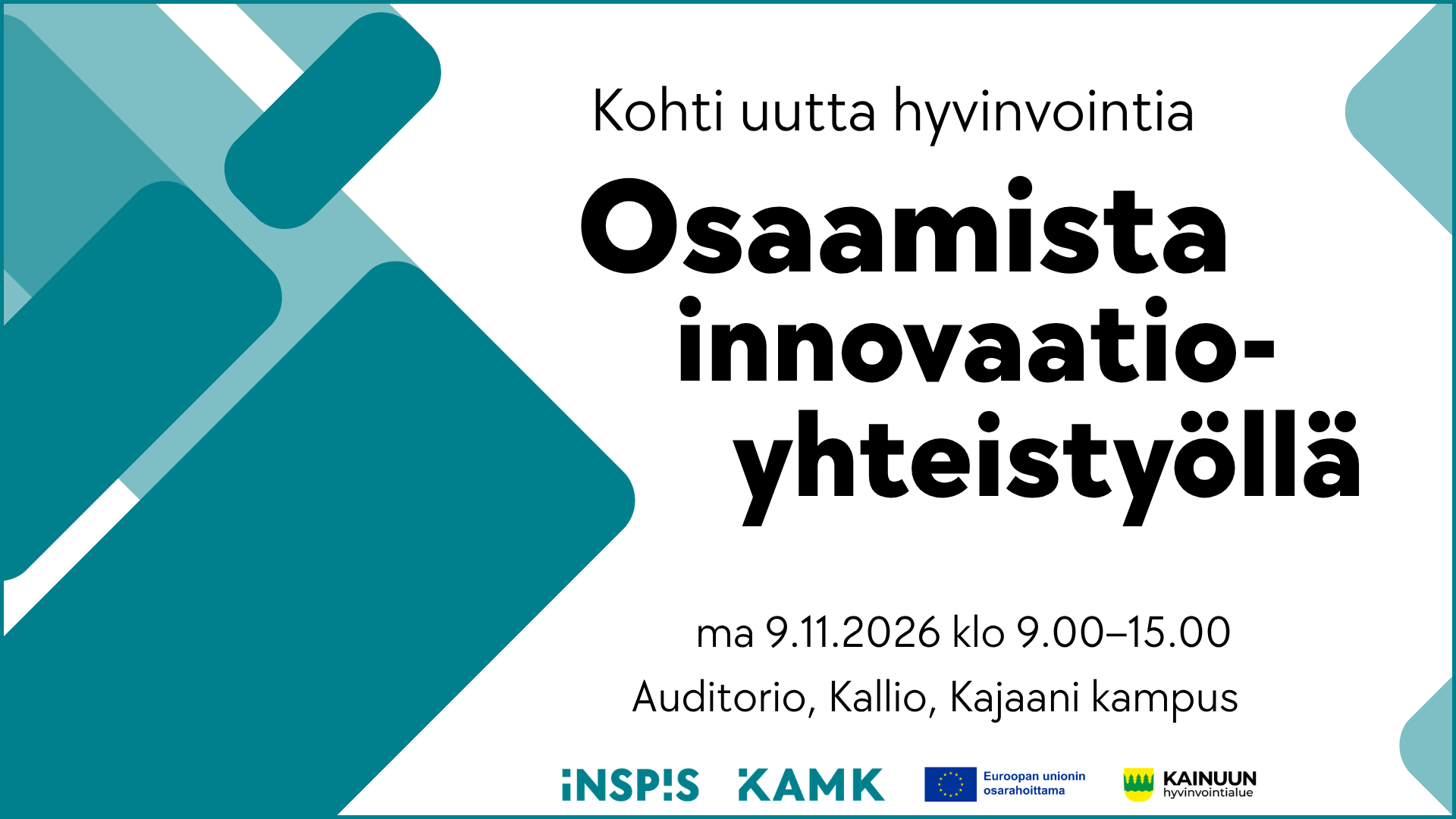 Kohti uutta hyvinvointia - Osaamista innovaatioyhteistyöllä -tapahtuman mainoskuva, jossa petrooolinvärisiä nuolia kohti kuvan oikeaa reunaa. Logot: KAMK, INSPIS, EU-lippu ja teksti Euroopan unionin osarahoittama, Kainuun hyvinvointialue.